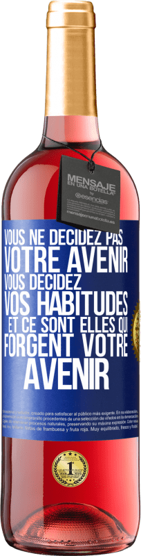 29,95 € Envoi gratuit | Vin rosé Édition ROSÉ Vous ne décidez pas votre avenir. Vous décidez vos habitudes et ce sont elles qui forgent votre avenir Étiquette Bleue. Étiquette personnalisable Vin jeune Récolte 2025 Tempranillo