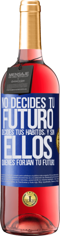 «No decides tu futuro. Decides tus hábitos, y son ellos quienes forjan tu futuro» Edición ROSÉ