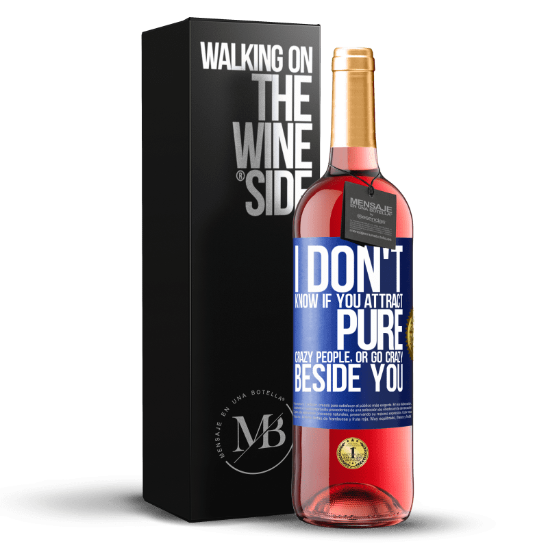 29,95 € 送料無料 | ロゼワイン ROSÉエディション あなたが純粋な狂った人々を引き付けるか、あなたのそばに夢中になるかはわかりません 青いタグ. カスタマイズ可能なラベル 若いワイン 収穫 2025 Tempranillo