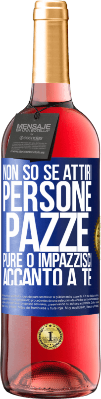 29,95 € | Vino rosato Edizione ROSÉ Non so se attiri persone pazze pure o impazzisci accanto a te Etichetta Blu. Etichetta personalizzabile Vino giovane Raccogliere 2024 Tempranillo