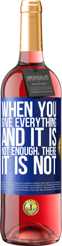 29,95 € | 桃红葡萄酒 ROSÉ版 当你付出一切而还不够时，那是没有的 蓝色标签. 可自定义的标签 青年酒 收成 2025 Tempranillo