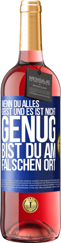 29,95 € | Roséwein ROSÉ Ausgabe Wenn du alles gibst und es ist nicht genug, bist du am falschen Ort Blaue Markierung. Anpassbares Etikett Junger Wein Ernte 2024 Tempranillo