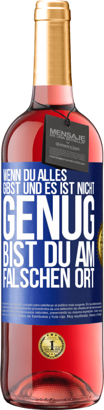 29,95 € Kostenloser Versand | Roséwein ROSÉ Ausgabe Wenn du alles gibst und es ist nicht genug, bist du am falschen Ort Blaue Markierung. Anpassbares Etikett Junger Wein Ernte 2025 Tempranillo