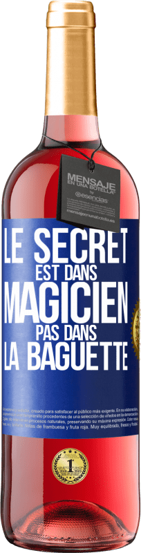 29,95 € Envoi gratuit | Vin rosé Édition ROSÉ Le secret est dans magicien pas dans la baguette Étiquette Bleue. Étiquette personnalisable Vin jeune Récolte 2025 Tempranillo