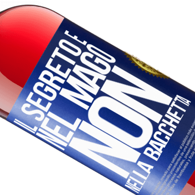 Espressioni Uniche e Personali. «Il segreto è nel mago, non nella bacchetta» Edizione ROSÉ