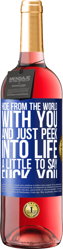 29,95 € Free Shipping | Rosé Wine ROSÉ Edition Hide from the world with you and just peek into life a little to say fuck you Blue Label. Customizable label Young wine Harvest 2024 Tempranillo