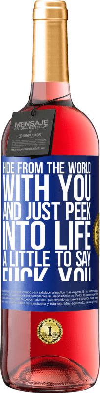 29,95 € | Rosé Wine ROSÉ Edition Hide from the world with you and just peek into life a little to say fuck you Blue Label. Customizable label Young wine Harvest 2025 Tempranillo