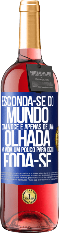 29,95 € | Vinho rosé Edição ROSÉ Esconda-se do mundo com você e apenas dê uma olhada na vida um pouco para dizer foda-se Etiqueta Azul. Etiqueta personalizável Vinho jovem Colheita 2025 Tempranillo