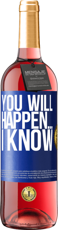 «Вы случитесь ... Я знаю» Издание ROSÉ