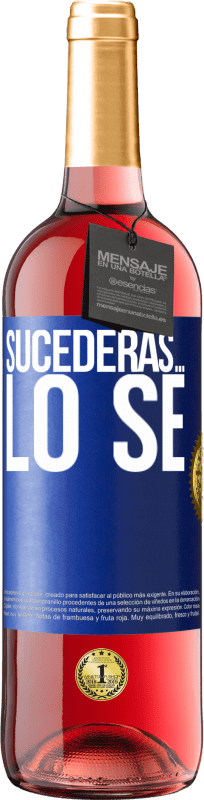 29,95 € | Vino Rosado Edición ROSÉ Sucederás… lo sé Etiqueta Azul. Etiqueta personalizable Vino joven Cosecha 2024 Tempranillo