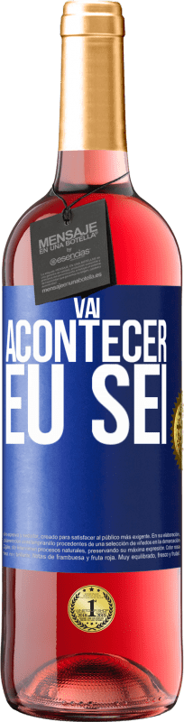 «Você vai acontecer ... eu sei» Edição ROSÉ