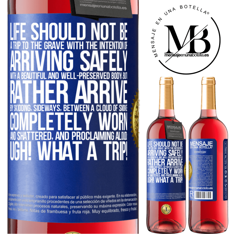 29,95 € Free Shipping | Rosé Wine ROSÉ Edition Life should not be a trip to the grave with the intention of arriving safely with a beautiful and well-preserved body, but Blue Label. Customizable label Young wine Harvest 2022 Tempranillo