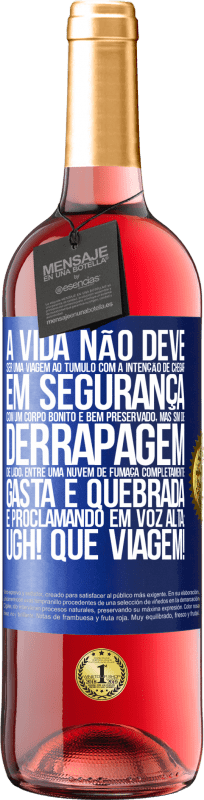 29,95 € | Vinho rosé Edição ROSÉ A vida não deve ser uma viagem ao túmulo com a intenção de chegar em segurança com um corpo bonito e bem preservado, mas sim Etiqueta Azul. Etiqueta personalizável Vinho jovem Colheita 2024 Tempranillo