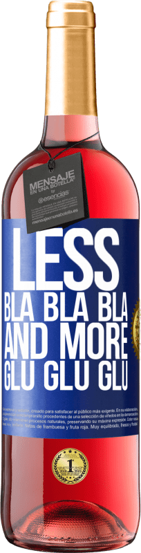 24,95 € Free Shipping | Rosé Wine ROSÉ Edition Less Bla Bla Bla and more Glu Glu Glu Blue Label. Customizable label Young wine Harvest 2021 Tempranillo