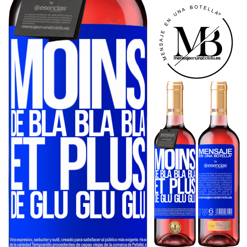 «Moins de Bla Bla Bla et plus de Glu Glu Glu» Édition ROSÉ