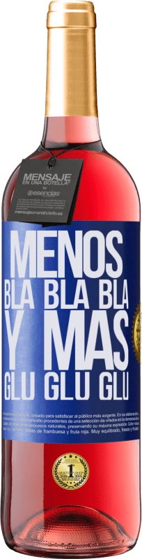 29,95 € | Vino Rosado Edición ROSÉ Menos Bla Bla Bla y más Glu Glu Glu Etiqueta Azul. Etiqueta personalizable Vino joven Cosecha 2023 Tempranillo
