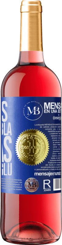 «Menos Bla Bla Bla y más Glu Glu Glu» Edición ROSÉ