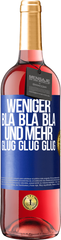 29,95 € | Roséwein ROSÉ Ausgabe Weniger Bla Bla Bla, und mehr Glug Glug Glug Blaue Markierung. Anpassbares Etikett Junger Wein Ernte 2023 Tempranillo