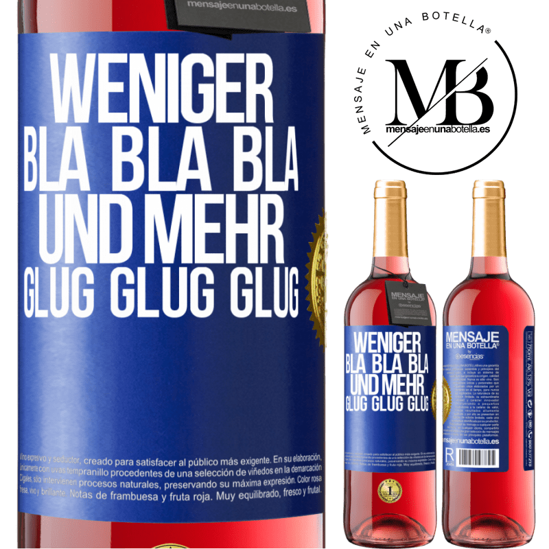 29,95 € Kostenloser Versand | Roséwein ROSÉ Ausgabe Weniger Bla Bla Bla, und mehr Glug Glug Glug Blaue Markierung. Anpassbares Etikett Junger Wein Ernte 2024 Tempranillo