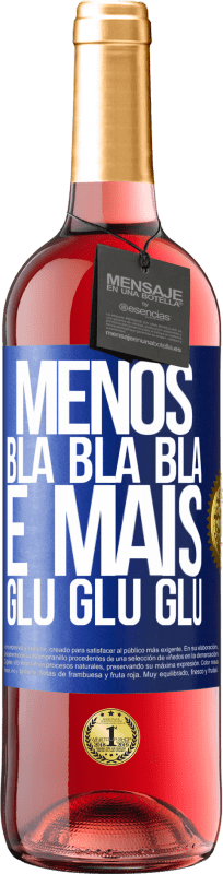 29,95 € | Vinho rosé Edição ROSÉ Menos Bla Bla Bla e mais Glu Glu Glu Etiqueta Azul. Etiqueta personalizável Vinho jovem Colheita 2024 Tempranillo