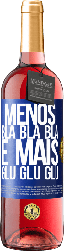 29,95 € Envio grátis | Vinho rosé Edição ROSÉ Menos Bla Bla Bla e mais Glu Glu Glu Etiqueta Azul. Etiqueta personalizável Vinho jovem Colheita 2025 Tempranillo