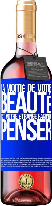 29,95 € Envoi gratuit | Vin rosé Édition ROSÉ La moitié de votre beauté est votre étrange façon de penser Étiquette Bleue. Étiquette personnalisable Vin jeune Récolte 2025 Tempranillo