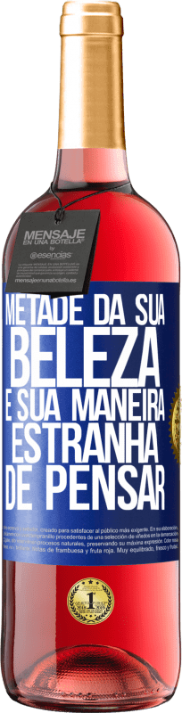 «Metade da sua beleza é sua maneira estranha de pensar» Edição ROSÉ