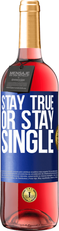 «Stay true, or stay single» ROSÉ Edition