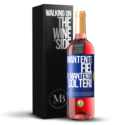 «Mantente fiel, o mantente soltero» Edición ROSÉ