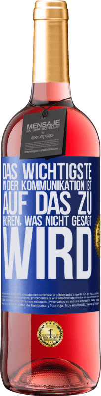 29,95 € | Roséwein ROSÉ Ausgabe Das Wichtigste in der Kommunikation ist, auf das zu hören, was nicht gesagt wird Blaue Markierung. Anpassbares Etikett Junger Wein Ernte 2024 Tempranillo