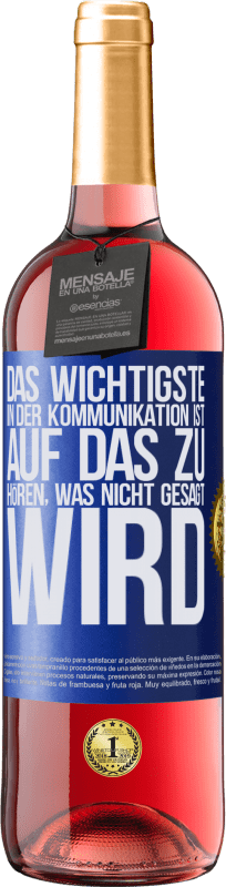 29,95 € Kostenloser Versand | Roséwein ROSÉ Ausgabe Das Wichtigste in der Kommunikation ist, auf das zu hören, was nicht gesagt wird Blaue Markierung. Anpassbares Etikett Junger Wein Ernte 2025 Tempranillo