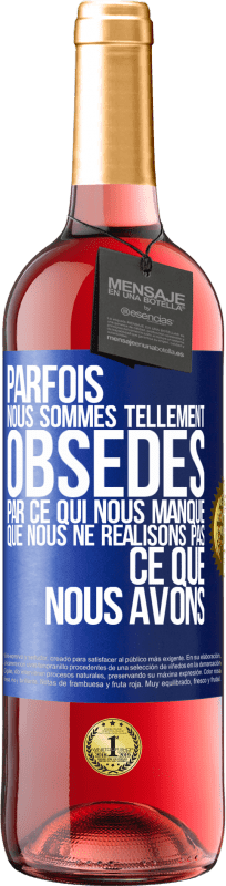 29,95 € Envoi gratuit | Vin rosé Édition ROSÉ Parfois, nous sommes tellement obsédés par ce qui nous manque, que nous ne réalisons pas ce que nous avons Étiquette Bleue. Étiquette personnalisable Vin jeune Récolte 2025 Tempranillo