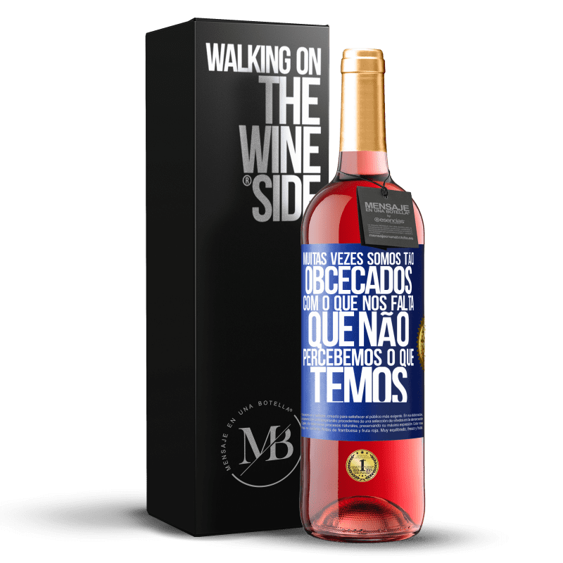 29,95 € Envio grátis | Vinho rosé Edição ROSÉ Muitas vezes somos tão obcecados com o que nos falta, que não percebemos o que temos Etiqueta Azul. Etiqueta personalizável Vinho jovem Colheita 2025 Tempranillo