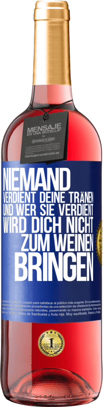 29,95 € | Roséwein ROSÉ Ausgabe Niemand verdient deine Tränen, und wer sie verdient, wird dich nicht zum Weinen bringen Blaue Markierung. Anpassbares Etikett Junger Wein Ernte 2025 Tempranillo