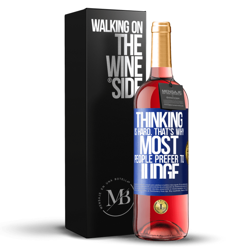29,95 € Free Shipping | Rosé Wine ROSÉ Edition Thinking is hard. That's why most people prefer to judge Blue Label. Customizable label Young wine Harvest 2022 Tempranillo
