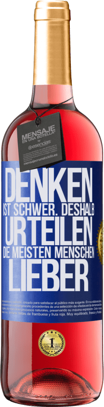 Kostenloser Versand | Roséwein ROSÉ Ausgabe Denken ist schwer. Deshalb urteilen die meisten Menschen lieber Blaue Markierung. Anpassbares Etikett Junger Wein Ernte 2023 Tempranillo