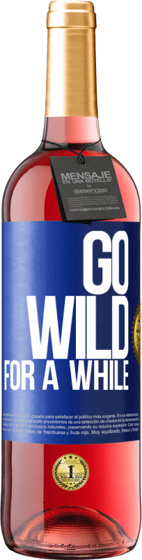 29,95 € | ロゼワイン ROSÉエディション Go wild for a while 青いタグ. カスタマイズ可能なラベル 若いワイン 収穫 2024 Tempranillo