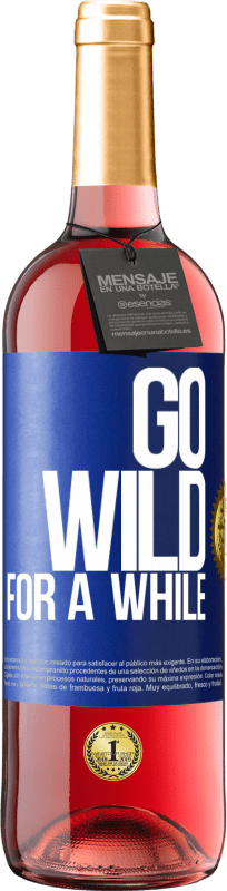 29,95 € | Rosé Wine ROSÉ Edition Go wild for a while Blue Label. Customizable label Young wine Harvest 2023 Tempranillo