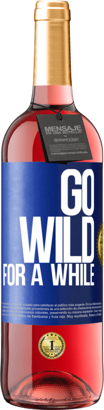 29,95 € | Розовое вино Издание ROSÉ Go wild for a while Синяя метка. Настраиваемая этикетка Молодое вино Урожай 2025 Tempranillo