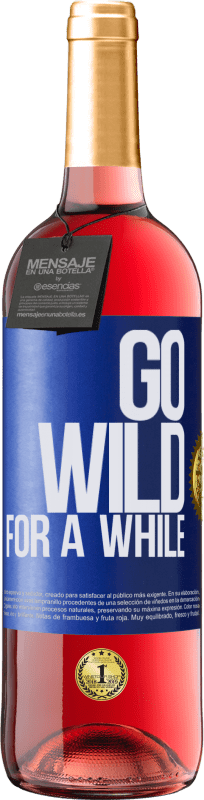 29,95 € | Roséwein ROSÉ Ausgabe Go wild for a while Blaue Markierung. Anpassbares Etikett Junger Wein Ernte 2023 Tempranillo