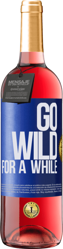 29,95 € Kostenloser Versand | Roséwein ROSÉ Ausgabe Go wild for a while Blaue Markierung. Anpassbares Etikett Junger Wein Ernte 2024 Tempranillo