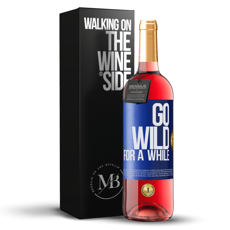 29,95 € Kostenloser Versand | Roséwein ROSÉ Ausgabe Go wild for a while Blaue Markierung. Anpassbares Etikett Junger Wein Ernte 2024 Tempranillo