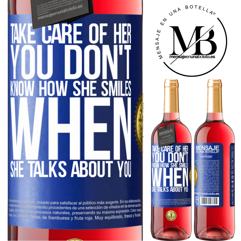 29,95 € Free Shipping | Rosé Wine ROSÉ Edition Take care of her. You don't know how he smiles when he talks about you Blue Label. Customizable label Young wine Harvest 2021 Tempranillo