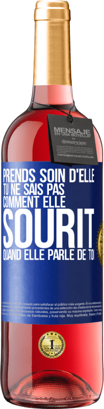 29,95 € | Vin rosé Édition ROSÉ Prends soin d'elle. Tu ne sais pas comment elle sourit quand elle parle de toi Étiquette Bleue. Étiquette personnalisable Vin jeune Récolte 2025 Tempranillo