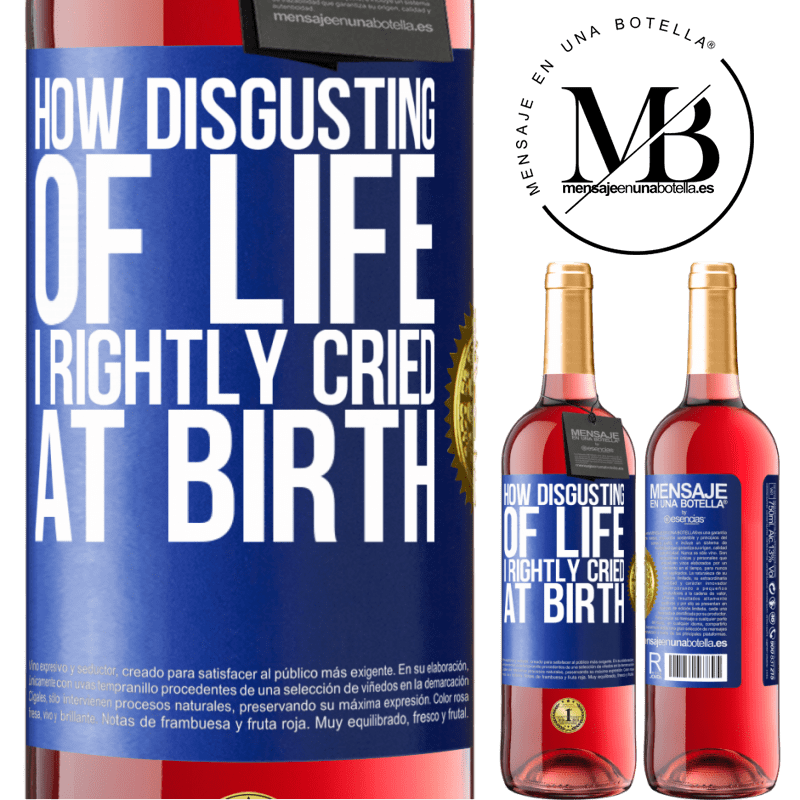 24,95 € Free Shipping | Rosé Wine ROSÉ Edition How disgusting of life, I rightly cried at birth Blue Label. Customizable label Young wine Harvest 2021 Tempranillo