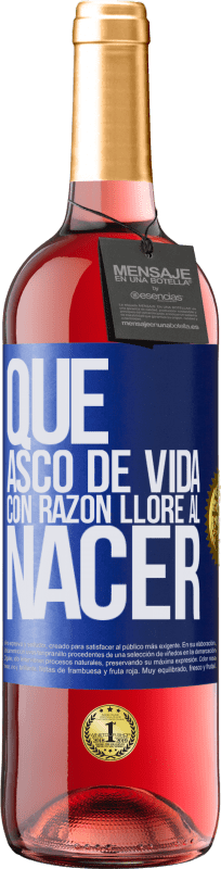 29,95 € Envío gratis | Vino Rosado Edición ROSÉ Qué asco de vida, con razón lloré al nacer Etiqueta Azul. Etiqueta personalizable Vino joven Cosecha 2024 Tempranillo