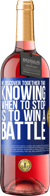 «We discover together that knowing when to stop is to win a battle» ROSÉ Edition