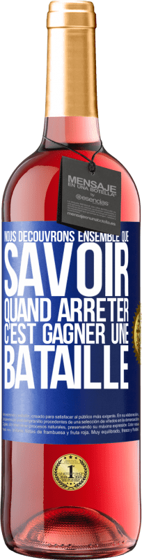 «Nous découvrons ensemble que savoir quand arrêter, c'est gagner une bataille» Édition ROSÉ