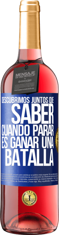 29,95 € | Vino Rosado Edición ROSÉ Descubrimos juntos que saber cuándo parar, es ganar una batalla Etiqueta Azul. Etiqueta personalizable Vino joven Cosecha 2024 Tempranillo