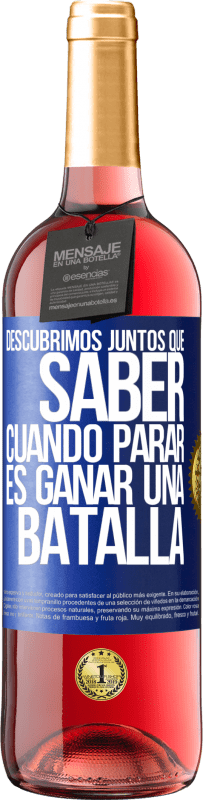 «Descubrimos juntos que saber cuándo parar, es ganar una batalla» Edición ROSÉ